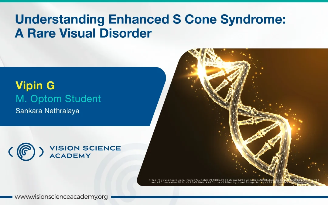 Understanding Enhanced S Cone Syndrome: A Rare Visual Disorder