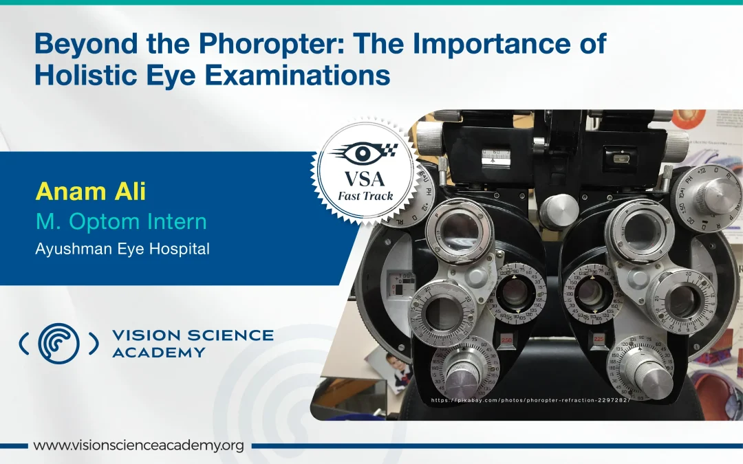 Beyond the Phoropter: The Importance of Holistic Eye Examinations